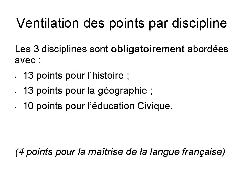 Ventilation des points par discipline Les 3 disciplines sont obligatoirement abordées avec : •