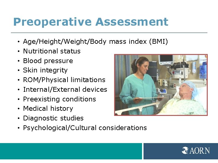 Preoperative Assessment • • • Age/Height/Weight/Body mass index (BMI) Nutritional status Blood pressure Skin