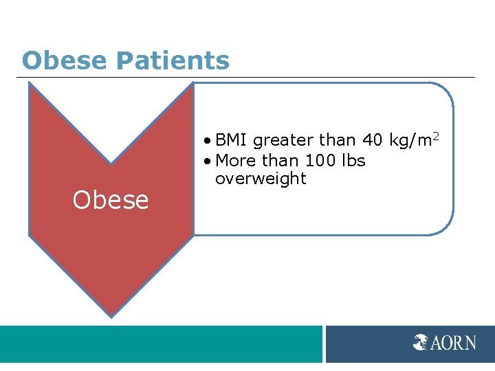 Obese Patients Obese • BMI greater than 40 kg/m 2 • More than 100