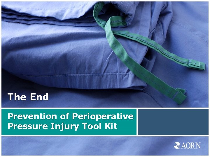 The End Prevention of Perioperative Pressure Injury Tool Kit 