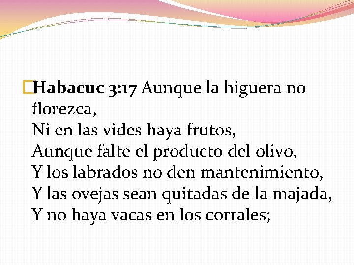 �Habacuc 3: 17 Aunque la higuera no florezca, Ni en las vides haya frutos,