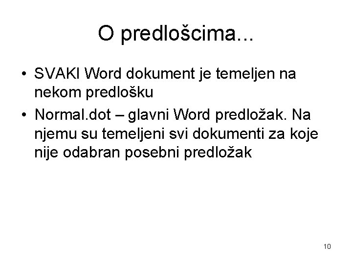 O predlošcima. . . • SVAKI Word dokument je temeljen na nekom predlošku •