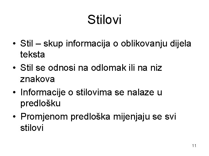 Stilovi • Stil – skup informacija o oblikovanju dijela teksta • Stil se odnosi