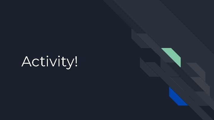 Activity! 