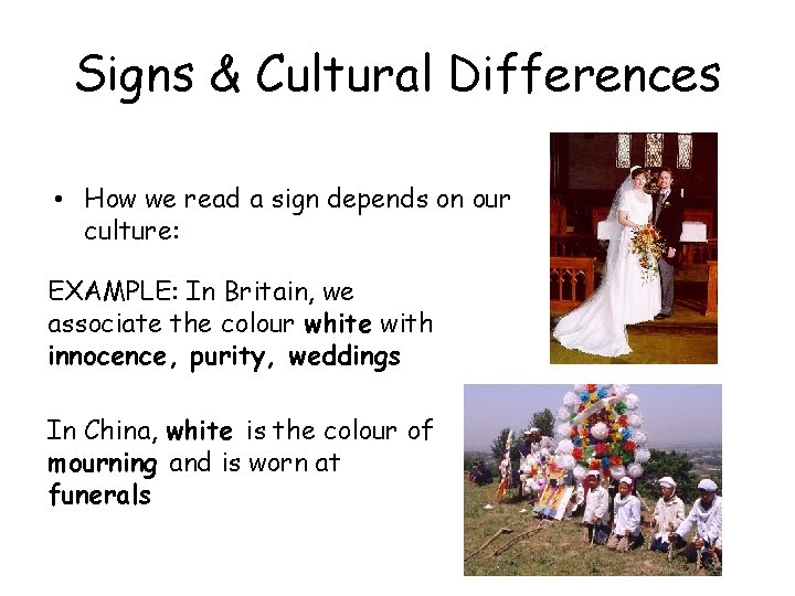 Signs & Cultural Differences • How we read a sign depends on our culture: