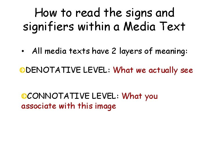 How to read the signs and signifiers within a Media Text • All media