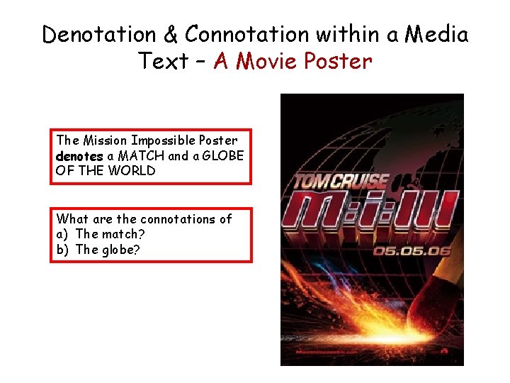 Denotation & Connotation within a Media Text – A Movie Poster The Mission Impossible Denotation & Connotation within a Media Text – A Movie Poster The Mission Impossible