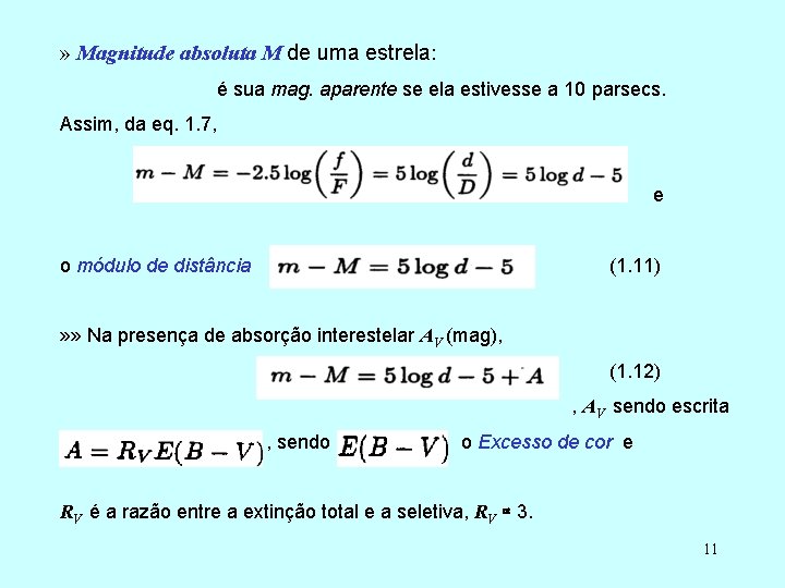 » Magnitude absoluta M de uma estrela: é sua mag. aparente se ela estivesse