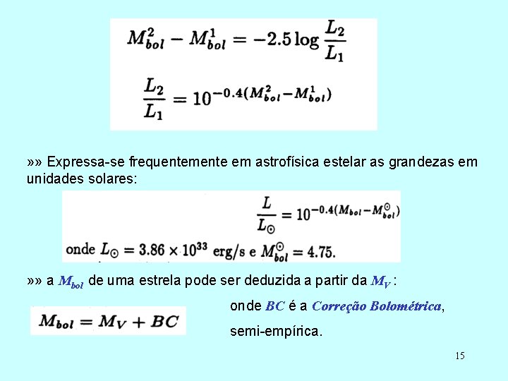 » » Expressa-se frequentemente em astrofísica estelar as grandezas em unidades solares: » »