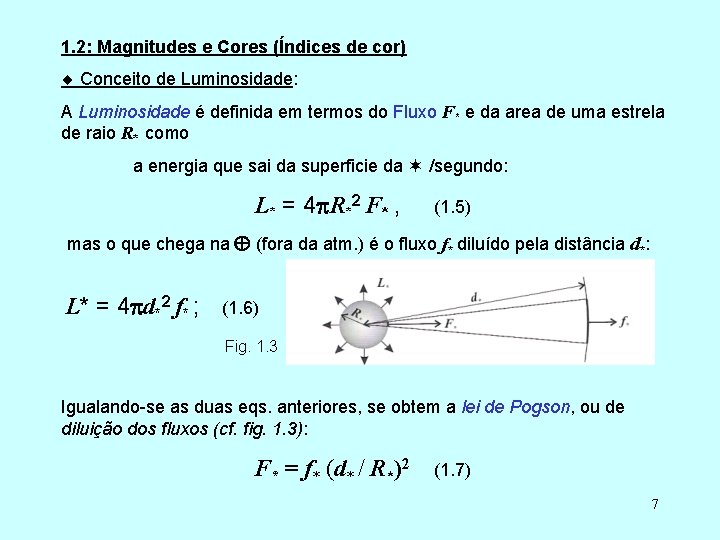 1. 2: Magnitudes e Cores (Índices de cor) Conceito de Luminosidade: A Luminosidade é