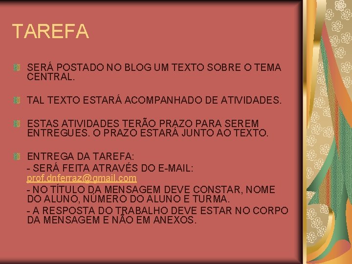 TAREFA SERÁ POSTADO NO BLOG UM TEXTO SOBRE O TEMA CENTRAL. TAL TEXTO ESTARÁ