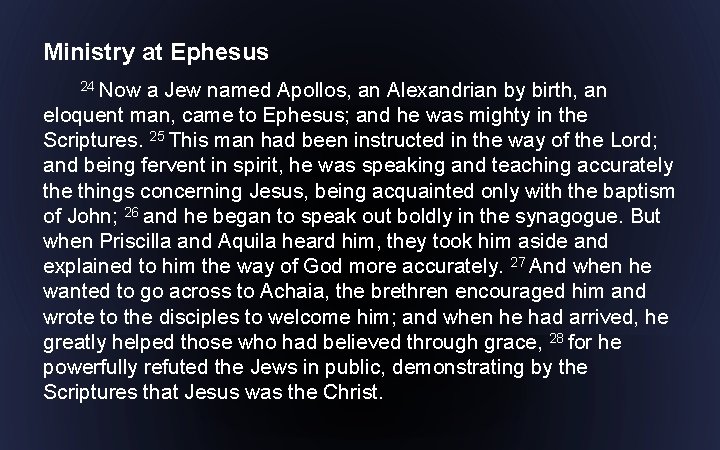 Ministry at Ephesus 24 Now a Jew named Apollos, an Alexandrian by birth, an