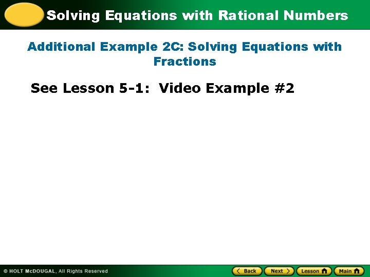 Solving Equations with Rational Numbers Additional Example 2 C: Solving Equations with Fractions See