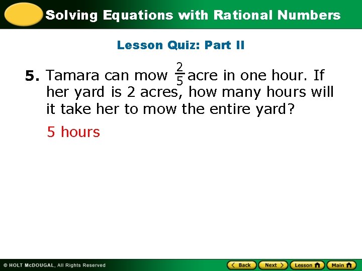 Solving Equations with Rational Numbers Lesson Quiz: Part II 2 5. Tamara can mow