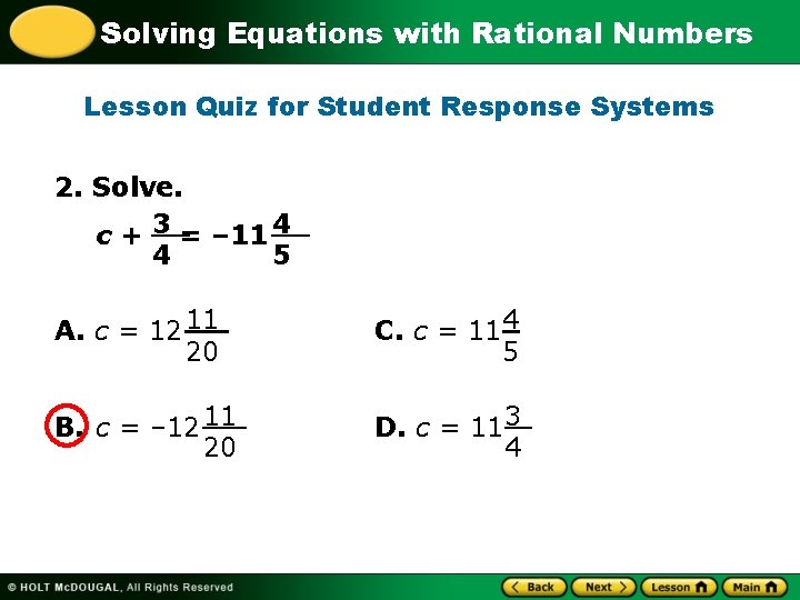 Solving Equations with Rational Numbers Lesson Quiz for Student Response Systems 2. Solve. c