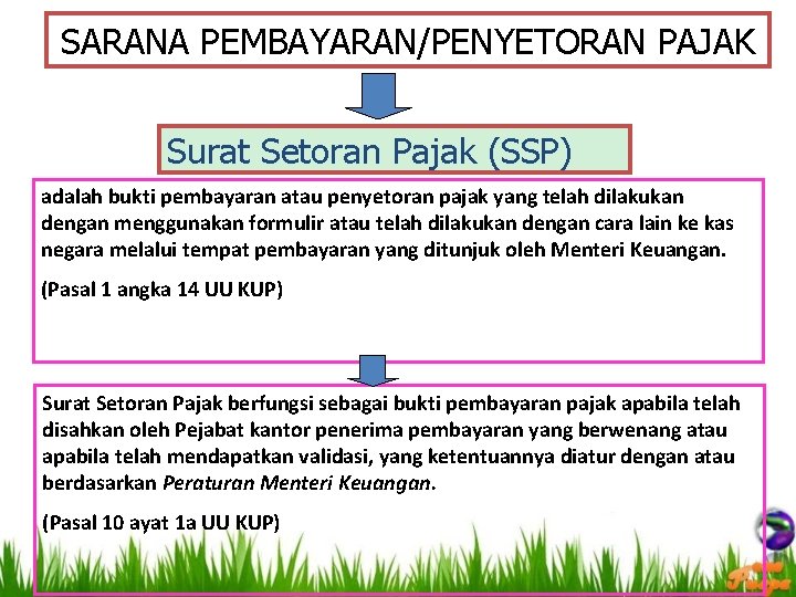 SARANA PEMBAYARAN/PENYETORAN PAJAK Surat Setoran Pajak (SSP) adalah bukti pembayaran atau penyetoran pajak yang