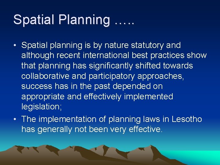 Spatial Planning …. . • Spatial planning is by nature statutory and although recent