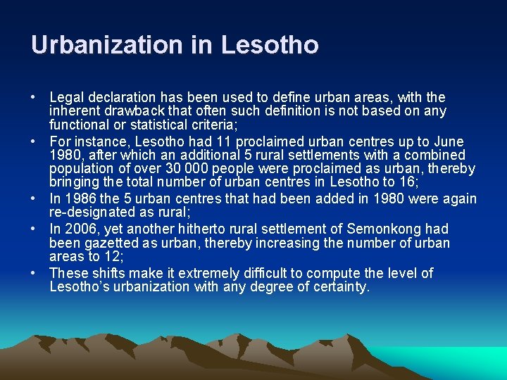 Urbanization in Lesotho • Legal declaration has been used to define urban areas, with