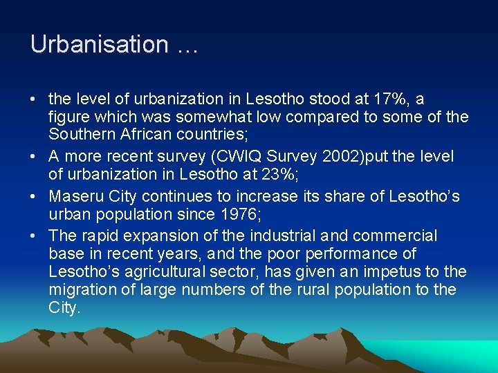 Urbanisation … • the level of urbanization in Lesotho stood at 17%, a figure