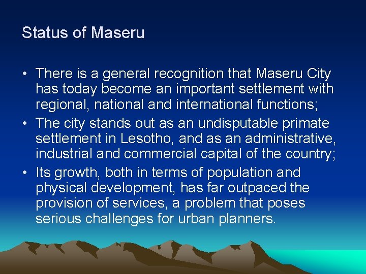 Status of Maseru • There is a general recognition that Maseru City has today