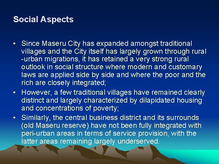 Social Aspects • Since Maseru City has expanded amongst traditional villages and the City