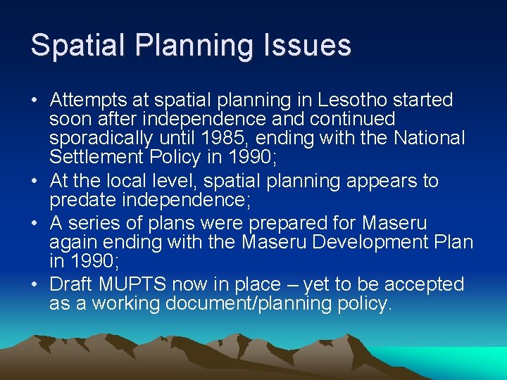 Spatial Planning Issues • Attempts at spatial planning in Lesotho started soon after independence