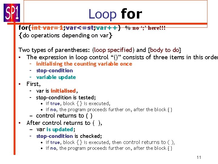Loop for(int var=1; var<=st; var++) % no ‘; ’ here!!! {do operations depending on Loop for(int var=1; var<=st; var++) % no ‘; ’ here!!! {do operations depending on