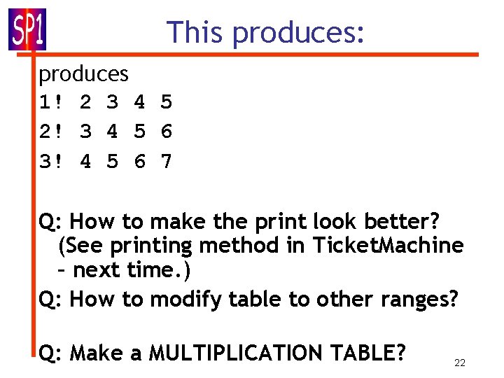This produces: produces 1! 2 3 4 5 2! 3 4 5 6 3! This produces: produces 1! 2 3 4 5 2! 3 4 5 6 3!