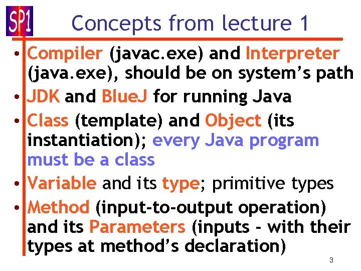 Concepts from lecture 1 • Compiler (javac. exe) and Interpreter (java. exe), should be Concepts from lecture 1 • Compiler (javac. exe) and Interpreter (java. exe), should be