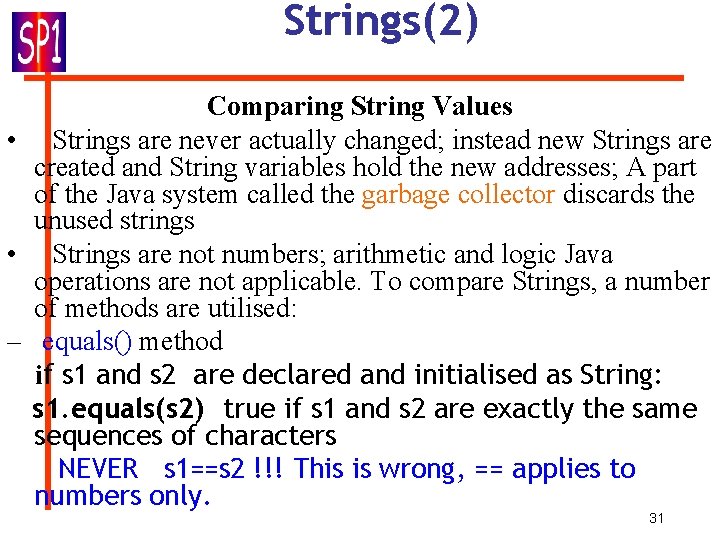 Strings(2) Comparing String Values • Strings are never actually changed; instead new Strings are Strings(2) Comparing String Values • Strings are never actually changed; instead new Strings are