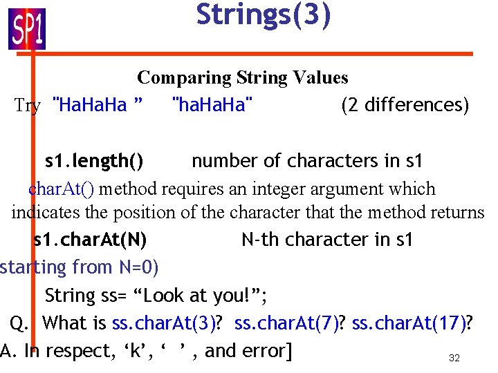 Strings(3) Comparing String Values Try "Ha. Ha ” "ha. Ha" (2 differences) s 1. Strings(3) Comparing String Values Try "Ha. Ha ” "ha. Ha" (2 differences) s 1.