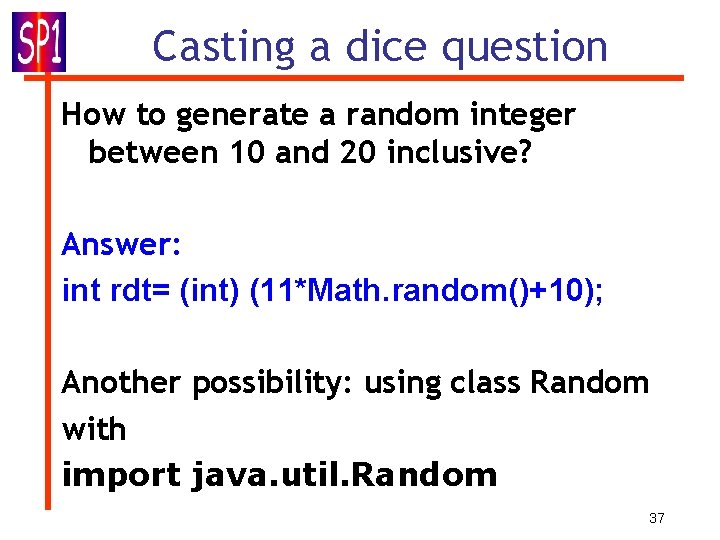 Casting a dice question How to generate a random integer between 10 and 20 Casting a dice question How to generate a random integer between 10 and 20