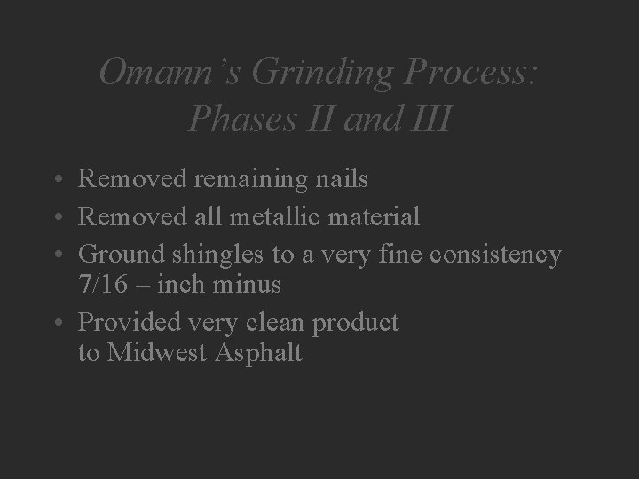 Omann’s Grinding Process: Phases II and III • Removed remaining nails • Removed all
