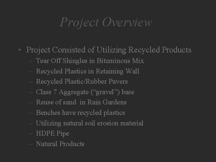 Project Overview • Project Consisted of Utilizing Recycled Products – – – – –