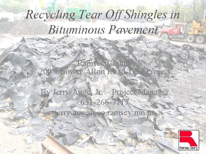 Recycling Tear Off Shingles in Bituminous Pavement Ramsey County 200 7 Lower Afton Road