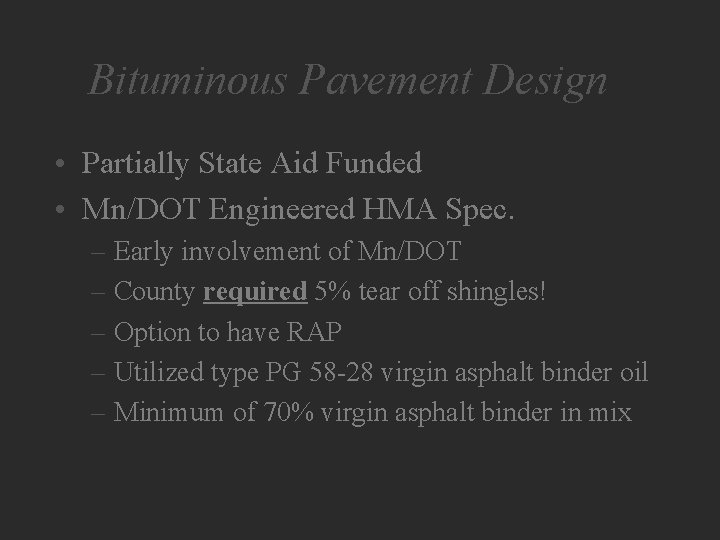 Bituminous Pavement Design • Partially State Aid Funded • Mn/DOT Engineered HMA Spec. –