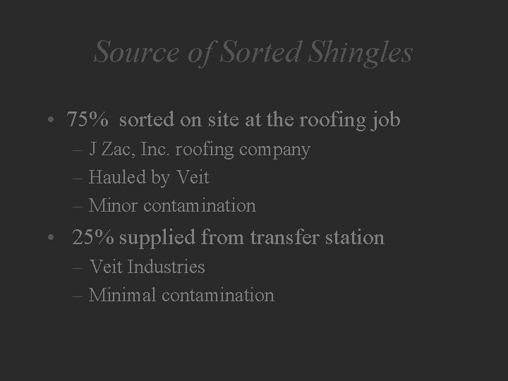 Source of Sorted Shingles • 75% sorted on site at the roofing job –