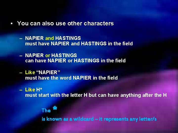  • You can also use other characters – NAPIER and HASTINGS must have