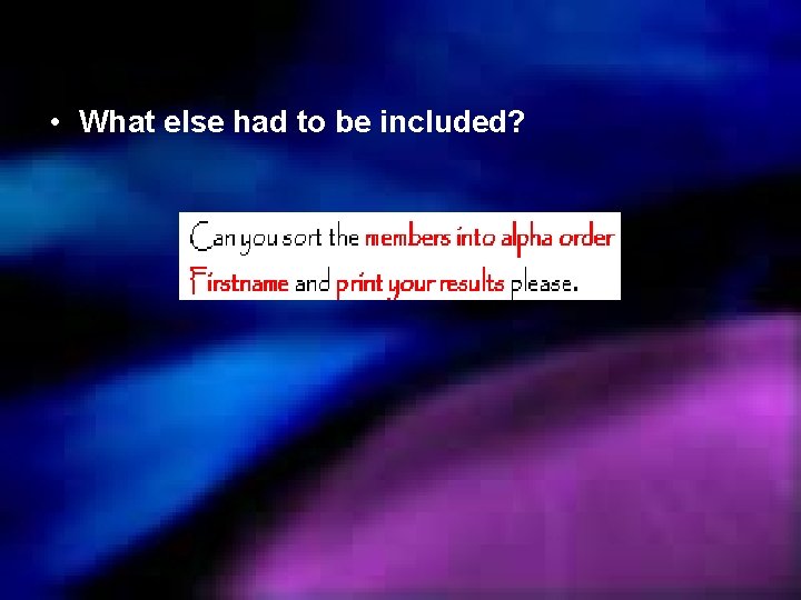  • What else had to be included? 