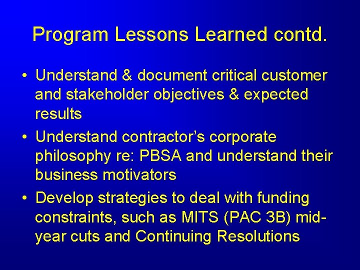 Program Lessons Learned contd. • Understand & document critical customer and stakeholder objectives &