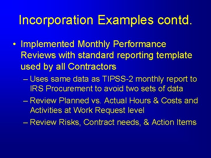 Incorporation Examples contd. • Implemented Monthly Performance Reviews with standard reporting template used by