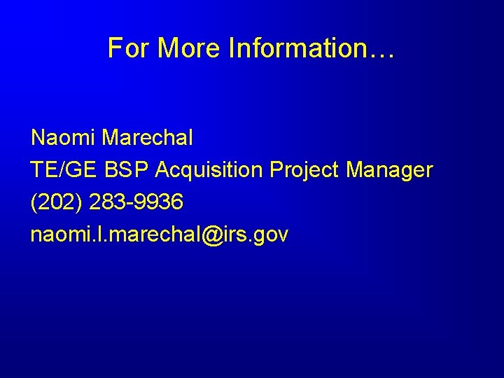 For More Information… Naomi Marechal TE/GE BSP Acquisition Project Manager (202) 283 -9936 naomi.