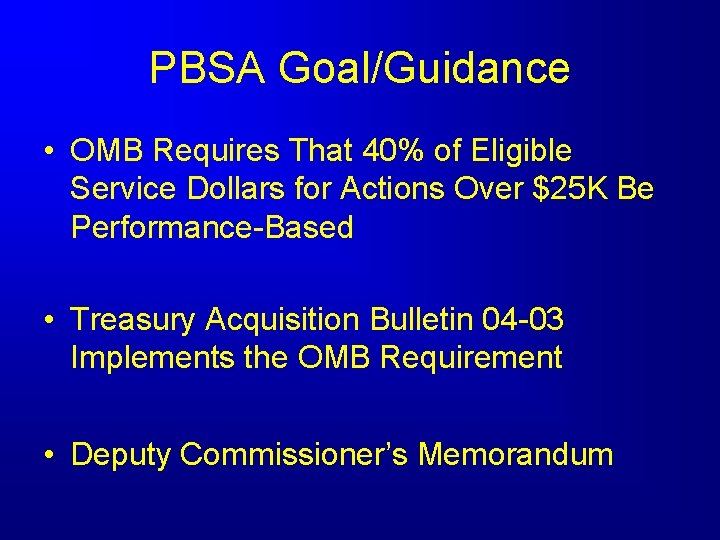 PBSA Goal/Guidance • OMB Requires That 40% of Eligible Service Dollars for Actions Over