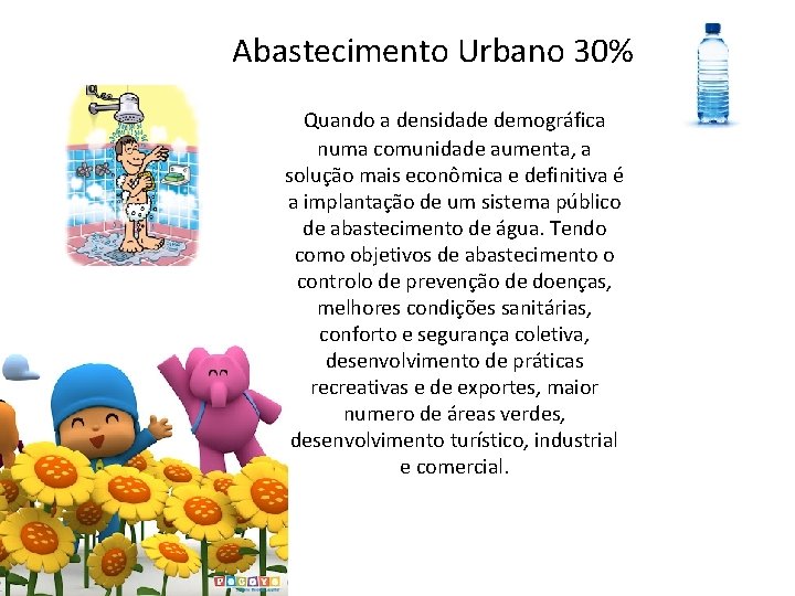 Abastecimento Urbano 30% Quando a densidade demográfica numa comunidade aumenta, a solução mais econômica