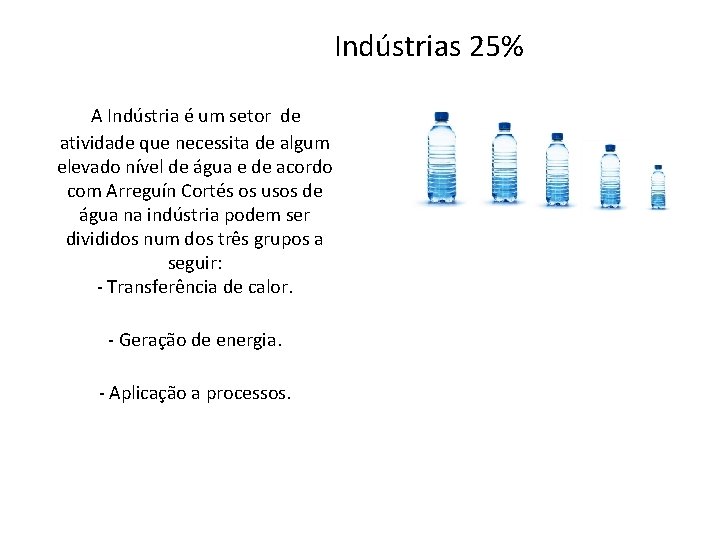 Indústrias 25% A Indústria é um setor de atividade que necessita de algum elevado