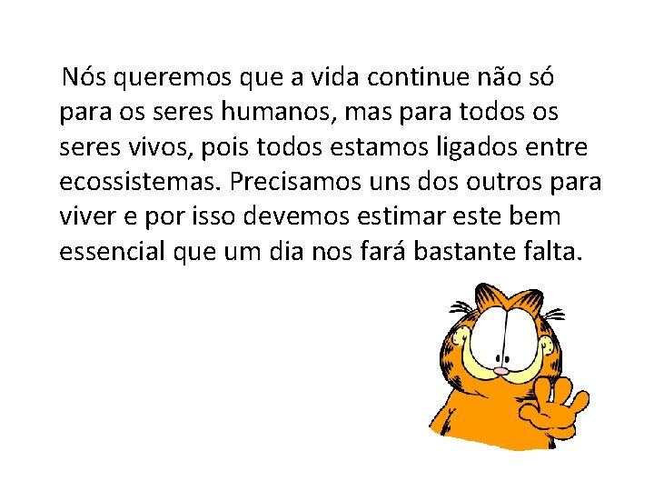 Nós queremos que a vida continue não só para os seres humanos, mas para