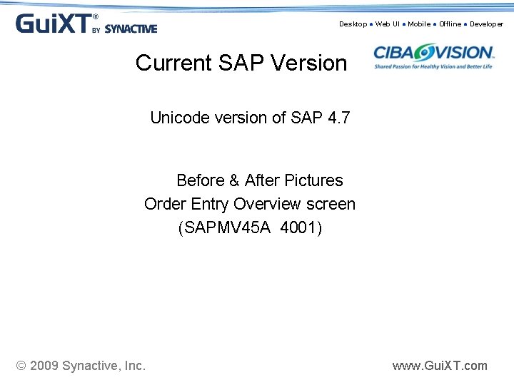 Desktop ● Web UI ● Mobile ● Offline ● Developer Current SAP Version Unicode