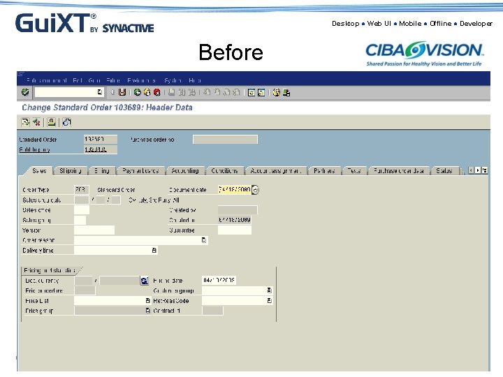Desktop ● Web UI ● Mobile ● Offline ● Developer Before © 2009 Synactive,