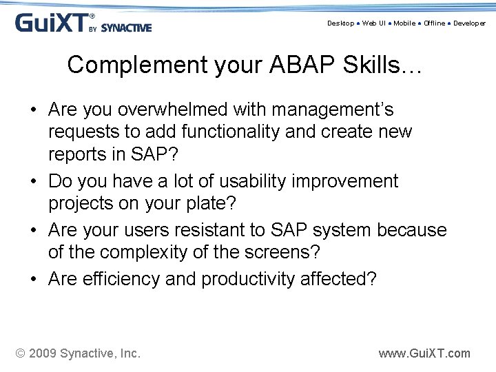 Desktop ● Web UI ● Mobile ● Offline ● Developer Complement your ABAP Skills…