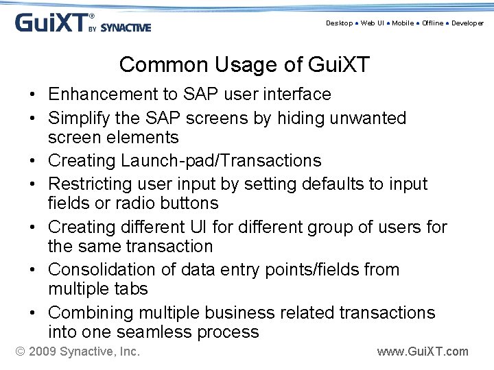 Desktop ● Web UI ● Mobile ● Offline ● Developer Common Usage of Gui.